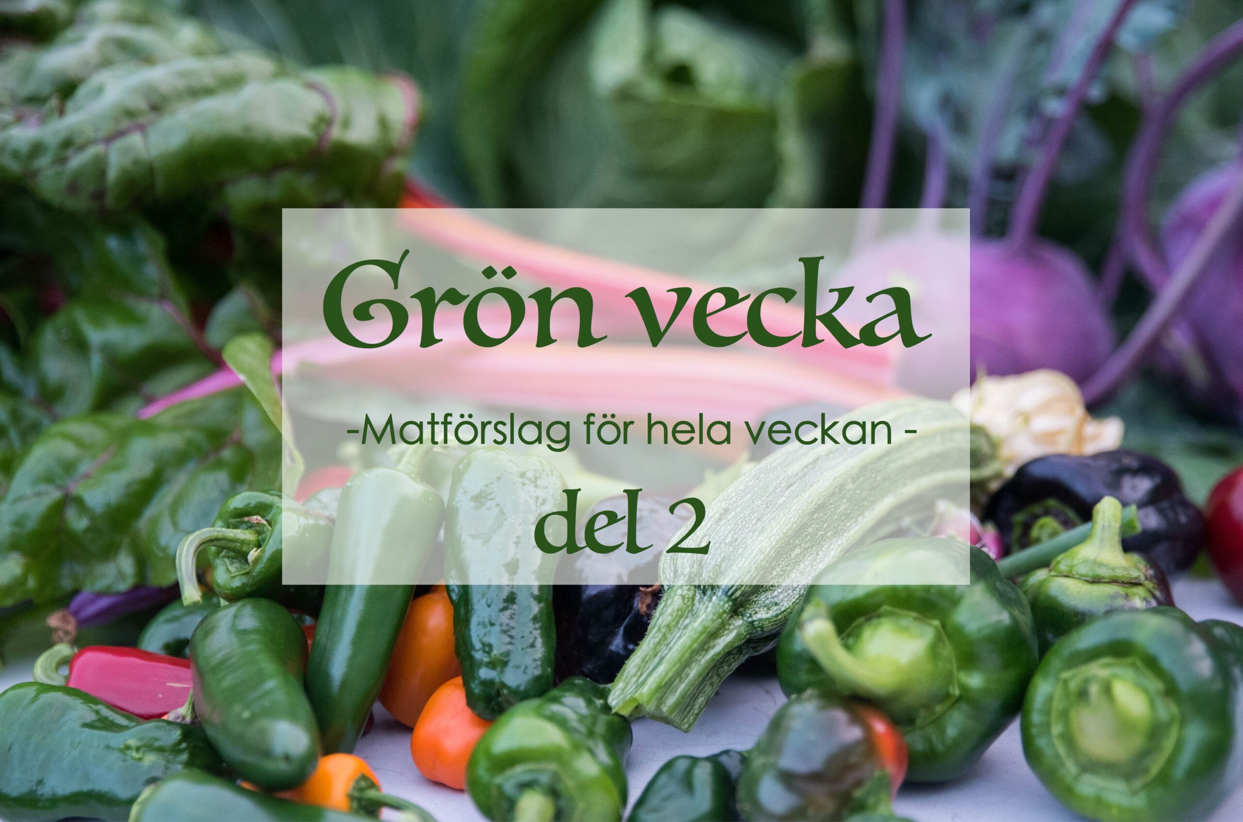 Grön vecka del 2 – matförslag för hela veckan